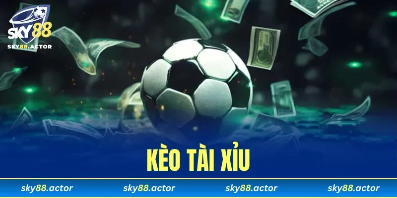 Kèo Tài Xỉu